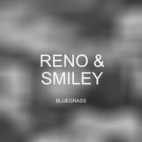 Wouldn't Change You If I Could - Reno & Smiley