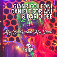 My Body & My Soul - Gianrico Leoni & Daniele Soriani & Dario Dee & D-Soriani