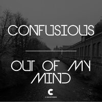Out of My Mind - Confusious