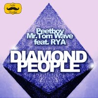Diamond People - Peetboy, Mr. Tom Wave feat. Rya & Mr. Tom Wave & Rya & Peetboy