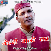 Mehendi Wali Raat - Vinod Bijalwan
