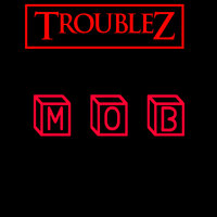 M O B - Troublez