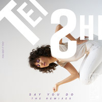 Say You Do - Tei Shi & Dream Beach