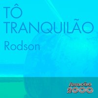 To Tranquilão - MC Rodson & Furaçao 2000