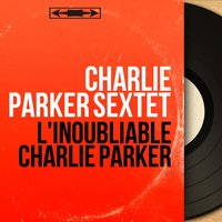 Don't Blame Me - Charlie Parker Sextet