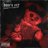 Don't Cry - Rossi & Lxwless