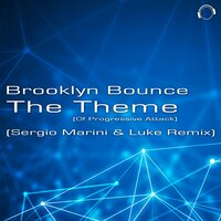 The Theme (Of Progressive Attack) - Brooklyn Bounce & LUKE & Sergio Marini