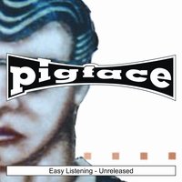 The Horse You Rode In On (Long) - Pigface
