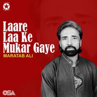 Laare Laa Ke Mukar Gaye - Maratab Ali