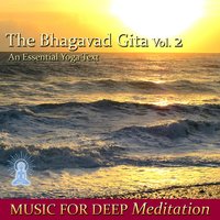 Chapter 15 - Purushottama Yoga, The Realization of The Ultimate Truth - Music for Deep Meditation