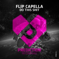 Do This Shit - Flip Capella