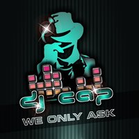 We Only Ask - DJ Cap