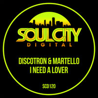 I Need A Lover - Discotron & Martello