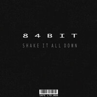 Shake It All Down - 84Bit