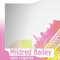 I Haven't Changed a Thing - Mildred Bailey