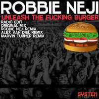 Unleash the Fucking Burger - Robbie Neji & Marvin Turner