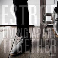 Living Apart Together - Estroe