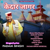Kedar Jagar - Padam singh