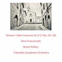 Violin Concerto No.3 G-Dur, KV 216: Allegro - Columbia Symphony Orchestra & Bruno Walter & Zino Francescatti & Вольфганг Амадей Моцарт