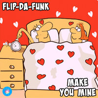 Make You Mine - FLIP-DA-FUNK