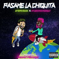 Pasame La Chiquita - AtuedadVaSegui & Etervidos & AtuedadVaSegui, Etervidos
