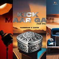 Kick Maar Gayi - Harsimar & Zakir