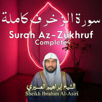 Surah Az-Zukhruf (Complete) - Sheikh Ibrahim Al-Asiri