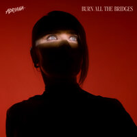 Burn All the Bridges - Adriana