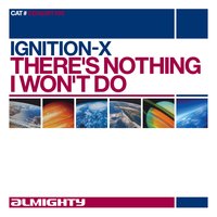 There's Nothing I Won't Do - Ignition X