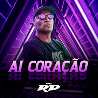 Ai Coração - MC RD & DJ Bill