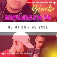 Sacanagem Pa - DJ Lenilso & MC snuk & Mc MT BH