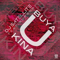 Buya U Kina - DJ Satelite & Aurson