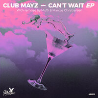 Can't Wait - Club Mayz & Mufti