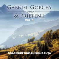 Tine-ma cu mana Ta - Gabriel Gorcea si Prietenii