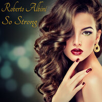 So Strong - Roberto Albini
