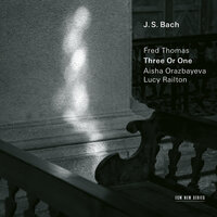 J.S. Bach: 6 Choräle von verschiedener Art, BWV 645-650 - Ach bleib bei uns, Herr Jesu Christ, BWV 649 (Arr. Thomas) - Fred Thomas & Aisha Orazbayeva & Lucy Railton & Johann Sebastian Bach
