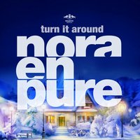 Turn It Around - Nora En Pure