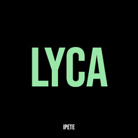LYCA - IPETE & L3 VR4I & Nayr & Lone g & Lova