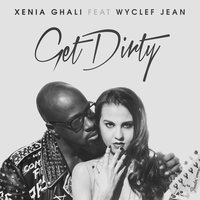 Get Dirty - Wyclef Jean & Xenia Ghali