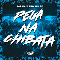 Pega na Chibata - MC Zuka & DJ RIK SP