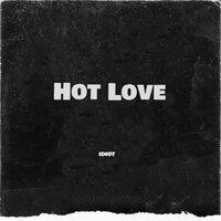 Hot Love - IDIOT