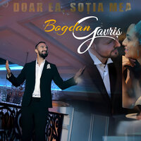 Doar Ea, Sotia Mea - Bogdan Gavris