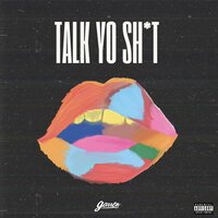 Talk Yo Sh*t - Garren