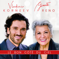 Le bon côté du ciel - Ginette Reno & Vladimir Korneev