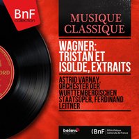 Tristan und Isolde, Act II, Scene 7: Einsam wachend in der Nacht - Ferdinand Leitner & Orchester der Württembergischen Staatsoper & Margarete Klose & Рихард Вагнер