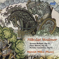 Sonata romatantica in B flat minor, Op.53 No. 1: Romanza (Andantino con moto, ma sempre espressivo) - Hamish Milne & Николай Карлович Метнер