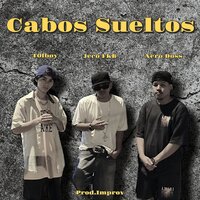 Cabos Sueltos - T0lboy & Improv & Jeco FKB & Xero Doss