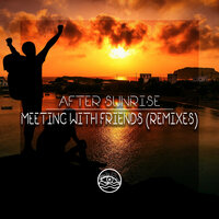 Meeting With Friends - After Sunrise & Alex Greenhouse