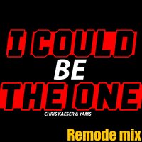 I Could Be the One - Chris Kaeser & YAMS