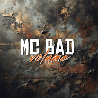 Volume - Mc Bad